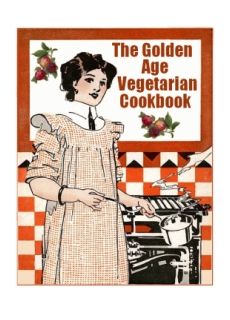(image for) The Golden Age Vegetarian Cookbook