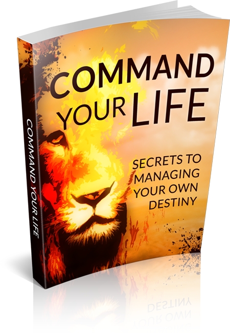 (image for) Command Your Life: Secrets To Managing Your Own Destiny